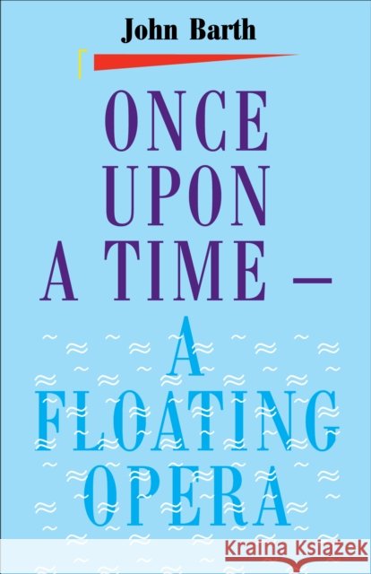 Once Upon a Time - A Floating Opera John Barth 9781628971279