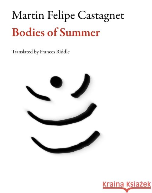 Bodies of Summer Martin Felipe Castagnet Frances Riddle 9781628971620