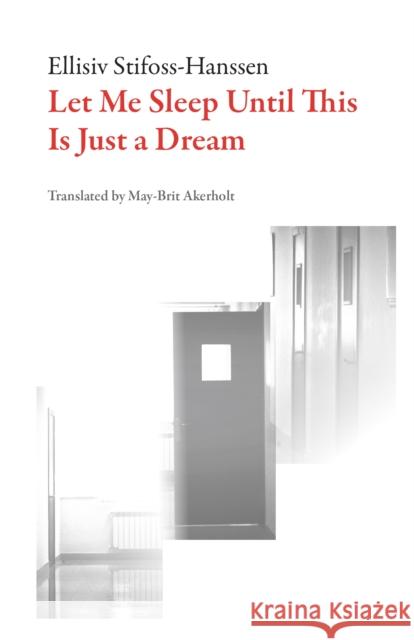 Let Me Sleep Until This is Just a Dream (galley) Stifoss-Hanssen, Ellisiv 9781628972672 Dalkey Archive Press