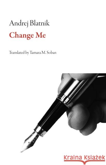 Change Me Andrej Blatnik Tamara M. Soban 9781628973365 Dalkey Archive Press