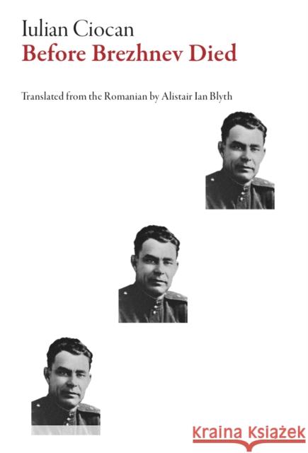 Before Brezhnev Died Iulian Ciocan Alistair Ian Blyth 9781628973495 Dalkey Archive Press