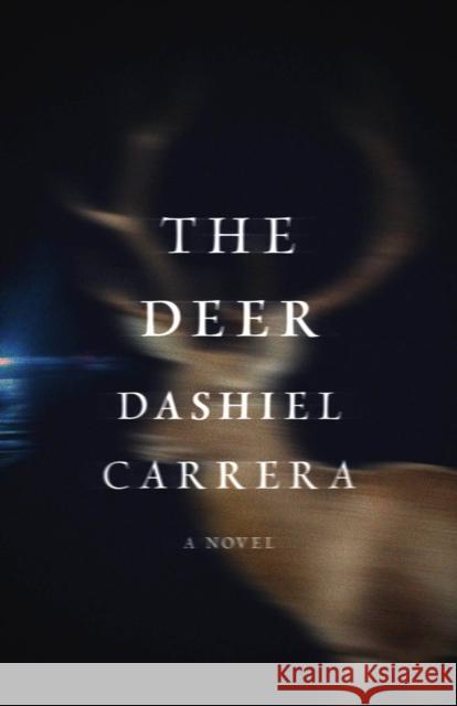 Deer Dashiel Carrera 9781628974027 Dalkey Archive Press