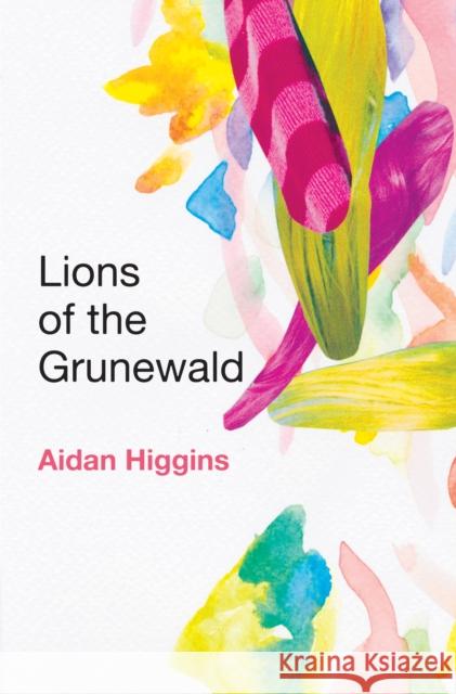 Lions of the Grunewald Higgins, Aidan 9781628974409