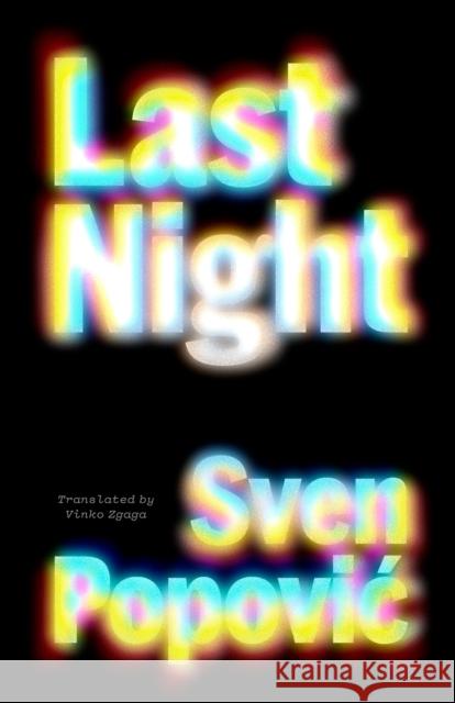 Last Night Sven Popovich 9781628975000 Dalkey Archive Press