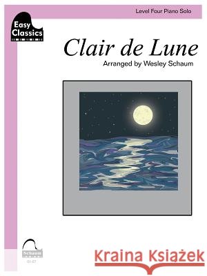 Clair de Lune: Schaum Level Four Easy Classics Piano Solo Claude Debussy Wesley Schaum 9781629060385 Alfred Publishing Co., Inc.