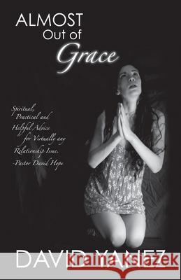 Almost Out of Grace David Yanez 9781629112015 Whitaker House