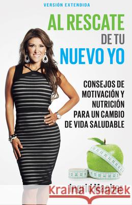 Al Rescate de Tu Nuevo Yo: Consejos de Motivación Y Nutrición Para Un Cambio de Vida Saludable Macher, Ingrid 9781629115948 Whitaker House