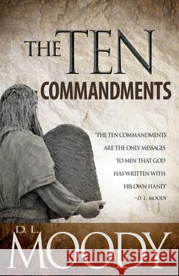 The Ten Commandments D. L. Moody 9781629116815 Whitaker House