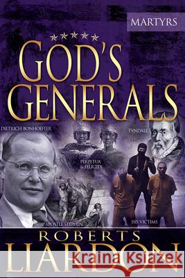 God's Generals, 6: The Martyrs Liardon, Roberts 9781629117317