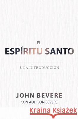 El Espíritu Santo: Una Introducción Bevere, John 9781629117560