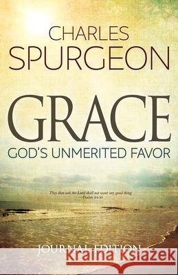 Grace (Journal Edition): God's Unmerited Favor Spurgeon, Charles H. 9781629117805 Whitaker House