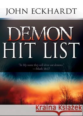 Demon Hit List: A Deliverance Thesaurus on Names and Attributes for Casting Out Demons Eckhardt, John 9781629117904