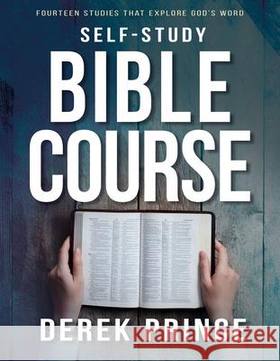 Self-Study Bible Course: Fourteen Studies That Explore God's Word Derek Prince 9781629119601 Whitaker House