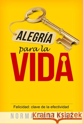 Alegría Para La Vida: Felicidad: Clave de la Efectividad Pantojas, Norma 9781629119694 Whitaker House