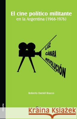 El Cine Politico Militante En La Argentina (1966-1976) Roberto Daniel Bracco 9781629150055 Libros En Red