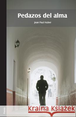 Pedazos del Alma Jean Paul Huber 9781629152561 Libros En Red