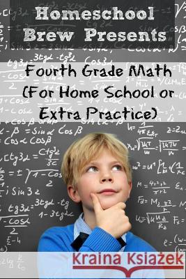Fourth Grade Math: (For Homeschool or Extra Practice) Sherman, Greg 9781629171364 Golgotha Press, Inc.