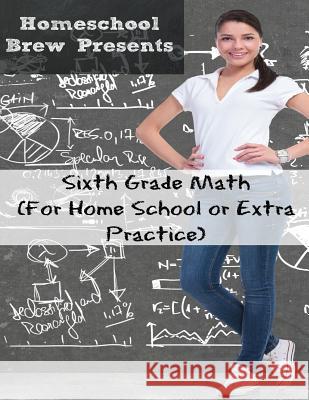 Sixth Grade Math: (For Homeschool or Extra Practice) Sherman, Greg 9781629171616 Golgotha Press, Inc.