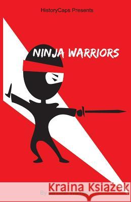 Ninja Warrior: 10 Ninjas That Changed History Warner Jennifer Historycaps 9781629173139