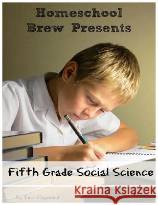 Fifth Grade Social Science: For Homeschool or Extra Practice Terri Raymond 9781629173306 Golgotha Press, Inc.