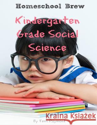 Kindergarten Grade Social Science: For Homeschool or Extra Practice Terri Raymond 9781629173429 Golgotha Press, Inc.