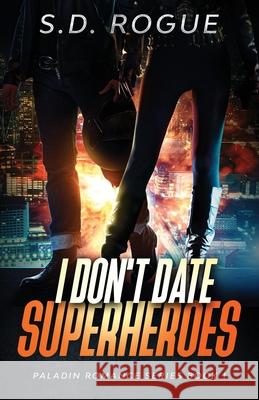 I Don't Date Superheroes S. D. Rogue 9781629174709