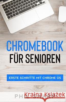 Chromebook für Senioren: Erste Schritte mit Chrome OS Sharp, Phil 9781629176468 SL Editions