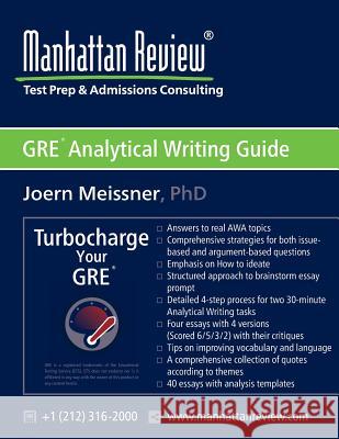 Manhattan Review GRE Analytical Writing Guide: Answers to Real AWA Topics Meissner, Joern 9781629260082