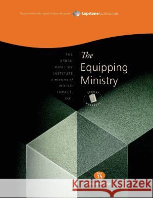 The Equipping Ministry, Student Workbook: Capstone Module 15, Student Workbook Don L. Davis 9781629320151 Tumi Press