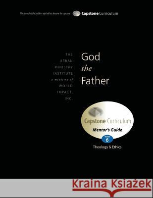 God the Father, Mentor's Guide: Capstone Module 6, English Dr Don L. Davis 9781629320267 Tumi Press