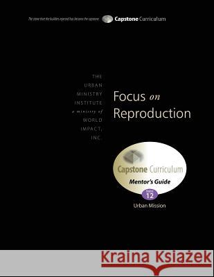 Focus on Reproduction, Mentor's Guide: Capstone Module 12, English Dr Don L. Davis 9781629320328 Tumi Press