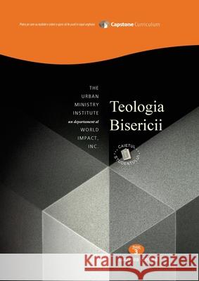 Theology of the Church, Student Workbook: Capstone Module 3, Romanian Edition REV Dr Don Davis, REV Terry Cornett, Claudiu Pop 9781629322537