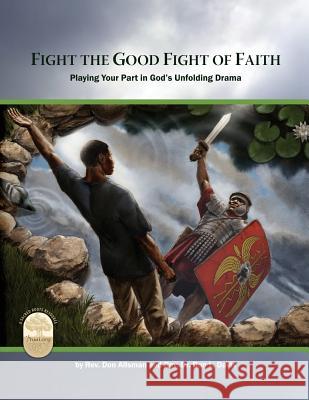 Fight the Good Fight of Faith: Playing Your Part in God's Unfolding Drama Rev Don Allsman Don L. Davis Dr Don L. Davis 9781629323015 Tumi