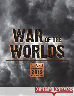 War of the Worlds: SIAFU Men's Conference 2012 Davis, Don L. 9781629327099 Tumi Press