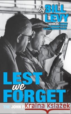 Lest We Forget: The John Ford Stock Company Bill Levy 9781629330181 BearManor Media