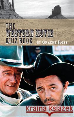 The Western Movie Quiz Book (hardback) Ross, Graeme 9781629330488 BearManor Media