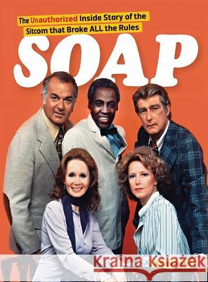 Soap! the Inside Story of the Sitcom That Broke All the Rules (hardback) Berman, A. S. 9781629330617 BearManor Media