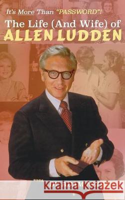 The Life (and Wife) of Allen Ludden (Hardback) Adam Nedeff 9781629331157 BearManor Media