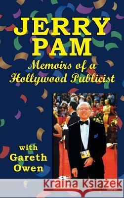 Jerry Pam: Memoirs of a Hollywood Publicist (hardback) Pam, Jerry 9781629331393 BearManor Media