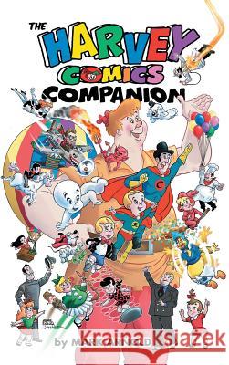 The Harvey Comics Companion (hardback) Arnold, Mark 9781629331744