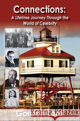 Connections: A Lifetime Journey Through the World of Celebrity Gordon Lore 9781629331775 BearManor Media