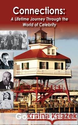 Connections: A Lifetime Journey Through the World of Celebrity (Hardback) Gordon Lore 9781629331782 BearManor Media