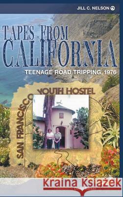Tapes from California: Teenage Road Tripping, 1976 (Hardback) Jill C. Nelson 9781629332109 BearManor Media