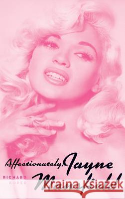 Affectionately, Jayne Mansfield (hardback) Koper, Richard 9781629332239 BearManor Media