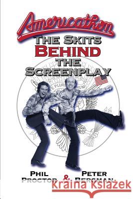 Americathon: The Skits Behind the Screenplay Phil Proctor Peter Bergman 9781629332291 BearManor Media