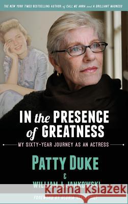 In the Presence of Greatness: My Sixty-Year Journey as an Actress (hardback) Duke, Patty 9781629332369