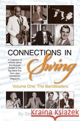 Connections in Swing: Volume One: The Bandleaders Stephen Fratallone 9781629332635 BearManor Media