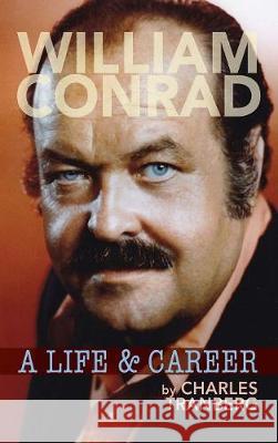 William Conrad: A Life & Career (Hardback) Charles Tranberg 9781629332727 BearManor Media