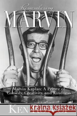 Marvin Kaplan: A Prince of Comedy, Creativity, and Kindness Ken Rotocop 9781629332802 BearManor Media