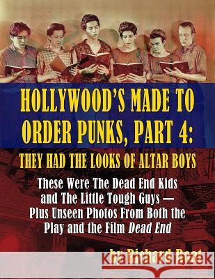 Hollywood's Made to Order Punks, Part 4: They Had the Looks of Altar Boys Richard Roat 9781629332826 BearManor Media